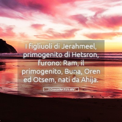 Picture 05 - 1 Cronache 2:25 RIV - I figliuoli di Jerahmeel, primogenito di Hetsron, - Bible Verse Picture