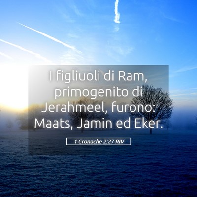 Picture 05 - 1 Cronache 2:27 RIV - I figliuoli di Ram, primogenito di Jerahmeel, - Bible Verse Picture