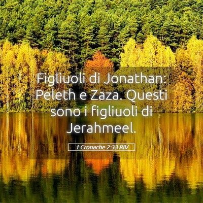 Picture 05 - 1 Cronache 2:33 RIV - Figliuoli di Jonathan: Peleth e Zaza. Questi sono - Bible Verse Picture