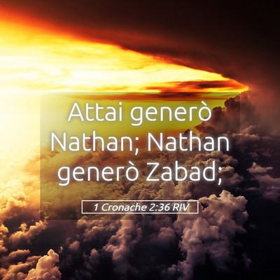 Picture 05 - 1 Cronache 2:36 RIV - Attai generò Nathan; Nathan generò - Bible Verse Picture