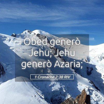 Picture 05 - 1 Cronache 2:38 RIV - Obed generò Jehu; Jehu generò - Bible Verse Picture