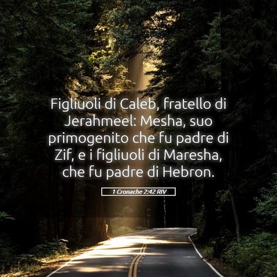 Picture 05 - 1 Cronache 2:42 RIV - Figliuoli di Caleb, fratello di Jerahmeel: Mesha, - Bible Verse Picture