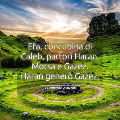 Picture 05 - 1 Cronache 2:46 RIV - Efa, concubina di Caleb, partorì Haran, Motsa e - Bible Verse Picture