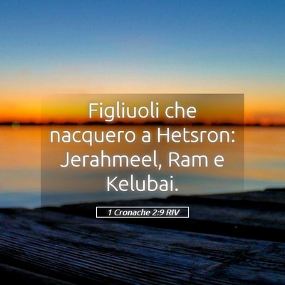 Picture 05 - 1 Cronache 2:9 RIV - Figliuoli che nacquero a Hetsron: Jerahmeel, Ram - Bible Verse Picture