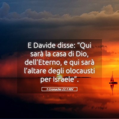 Picture 05 - 1 Cronache 22:1 RIV - E Davide disse: “Qui sarà la casa di Dio, - Bible Verse Picture