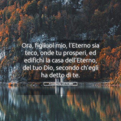 Picture 05 - 1 Cronache 22:11 RIV - Ora, figliuol mio, l’Eterno sia teco, onde tu - Bible Verse Picture