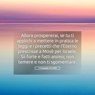 Picture 05 - 1 Cronache 22:13 RIV - Allora prospererai, se tu ti applichi a mettere - Bible Verse Picture