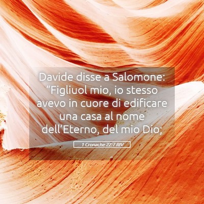Picture 05 - 1 Cronache 22:7 RIV - Davide disse a Salomone: “Figliuol mio, io - Bible Verse Picture