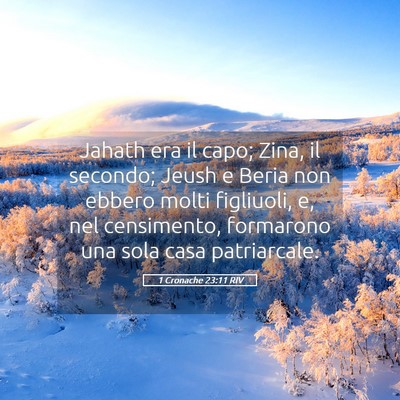 Picture 05 - 1 Cronache 23:11 RIV - Jahath era il capo; Zina, il secondo; Jeush e - Bible Verse Picture