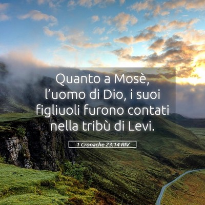 Picture 05 - 1 Cronache 23:14 RIV - Quanto a Mosè, l’uomo di Dio, i suoi figliuoli - Bible Verse Picture