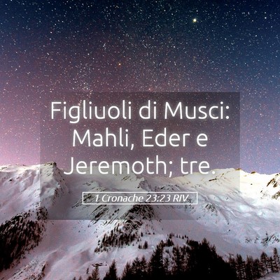 Picture 05 - 1 Cronache 23:23 RIV - Figliuoli di Musci: Mahli, Eder e Jeremoth; - Bible Verse Picture