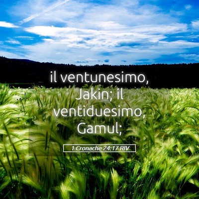 Picture 05 - 1 Cronache 24:17 RIV - il ventunesimo, Jakin; il ventiduesimo, - Bible Verse Picture