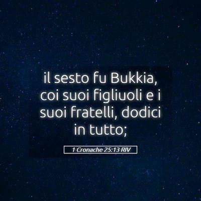 Picture 05 - 1 Cronache 25:13 RIV - il sesto fu Bukkia, coi suoi figliuoli e i suoi - Bible Verse Picture