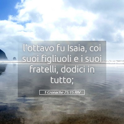 Picture 05 - 1 Cronache 25:15 RIV - l’ottavo fu Isaia, coi suoi figliuoli e i suoi - Bible Verse Picture
