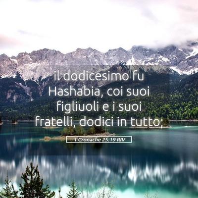 Picture 05 - 1 Cronache 25:19 RIV - il dodicesimo fu Hashabia, coi suoi figliuoli e i - Bible Verse Picture