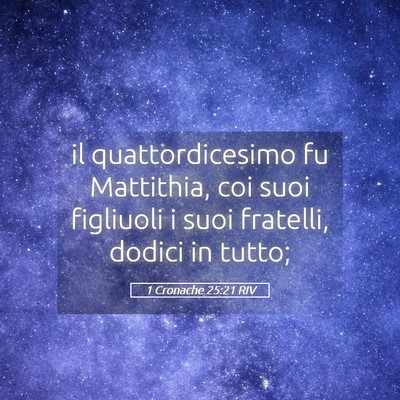 Picture 05 - 1 Cronache 25:21 RIV - il quattordicesimo fu Mattithia, coi suoi - Bible Verse Picture