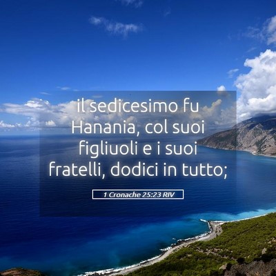 Picture 05 - 1 Cronache 25:23 RIV - il sedicesimo fu Hanania, col suoi figliuoli e i - Bible Verse Picture