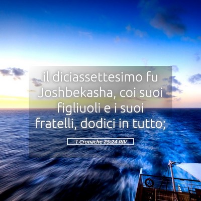Picture 05 - 1 Cronache 25:24 RIV - il diciassettesimo fu Joshbekasha, coi suoi - Bible Verse Picture