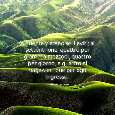 Picture 05 - 1 Cronache 26:17 RIV - A oriente v’erano sei Leviti; al settentrione, - Bible Verse Picture