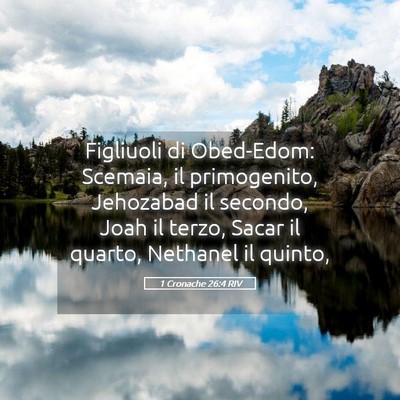 Picture 05 - 1 Cronache 26:4 RIV - Figliuoli di Obed-Edom: Scemaia, il primogenito, - Bible Verse Picture