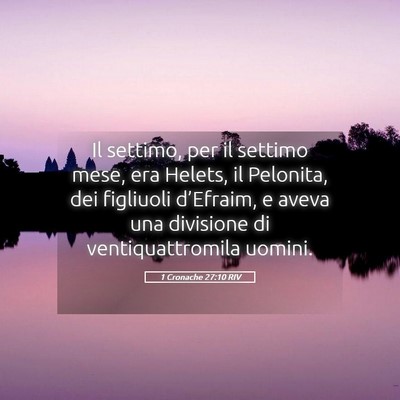 Picture 05 - 1 Cronache 27:10 RIV - Il settimo, per il settimo mese, era Helets, il - Bible Verse Picture