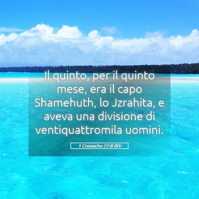 Picture 05 - 1 Cronache 27:8 RIV - Il quinto, per il quinto mese, era il capo - Bible Verse Picture