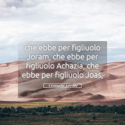 Picture 05 - 1 Cronache 3:11 RIV - che ebbe per figliuolo Joram, che ebbe per - Bible Verse Picture