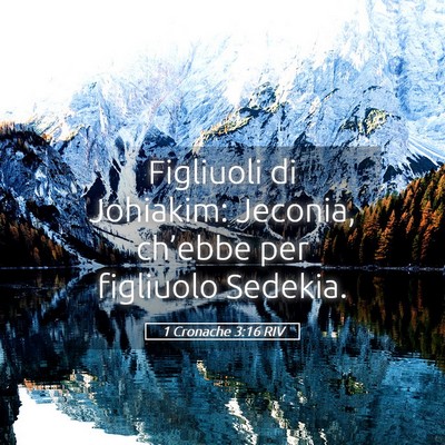 Picture 05 - 1 Cronache 3:16 RIV - Figliuoli di Johiakim: Jeconia, ch’ebbe per - Bible Verse Picture
