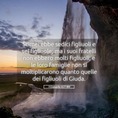 Picture 05 - 1 Cronache 4:27 RIV - Scimei ebbe sedici figliuoli e sei figliuole; ma - Bible Verse Picture
