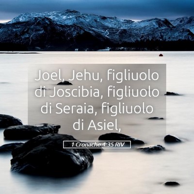 Picture 05 - 1 Cronache 4:35 RIV - Joel, Jehu, figliuolo di Joscibia, figliuolo di - Bible Verse Picture