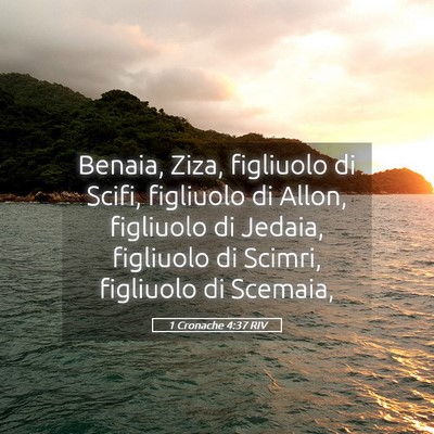 Picture 05 - 1 Cronache 4:37 RIV - Benaia, Ziza, figliuolo di Scifi, figliuolo di - Bible Verse Picture