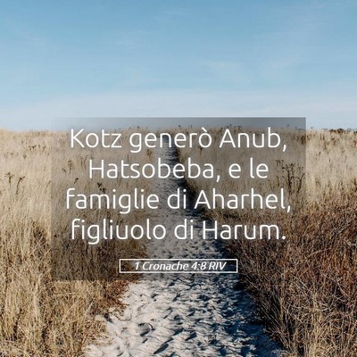 Picture 05 - 1 Cronache 4:8 RIV - Kotz generò Anub, Hatsobeba, e le famiglie di - Bible Verse Picture