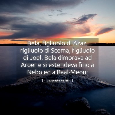 Picture 05 - 1 Cronache 5:8 RIV - Bela, figliuolo di Azaz, figliuolo di Scema, - Bible Verse Picture