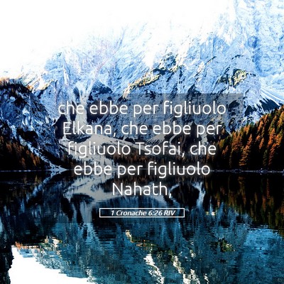 Picture 05 - 1 Cronache 6:26 RIV - che ebbe per figliuolo Elkana, che ebbe per - Bible Verse Picture