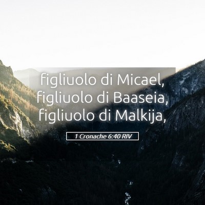Picture 05 - 1 Cronache 6:40 RIV - figliuolo di Micael, figliuolo di Baaseia, - Bible Verse Picture
