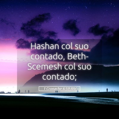 Picture 05 - 1 Cronache 6:59 RIV - Hashan col suo contado, Beth-Scemesh col suo - Bible Verse Picture