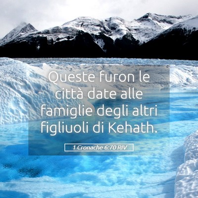 Picture 05 - 1 Cronache 6:70 RIV - Queste furon le città date alle famiglie degli - Bible Verse Picture