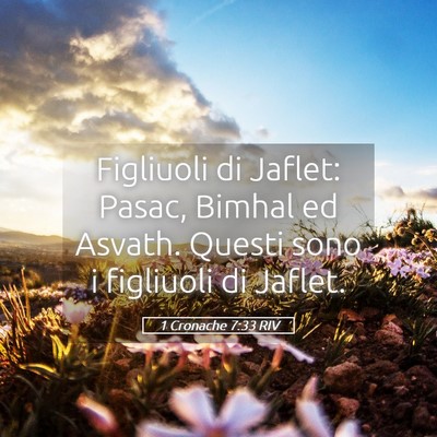 Picture 05 - 1 Cronache 7:33 RIV - Figliuoli di Jaflet: Pasac, Bimhal ed Asvath. - Bible Verse Picture