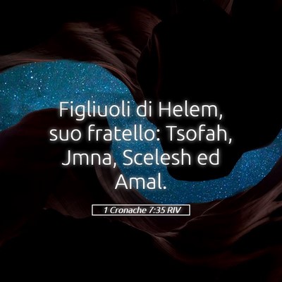 Picture 05 - 1 Cronache 7:35 RIV - Figliuoli di Helem, suo fratello: Tsofah, Jmna, - Bible Verse Picture