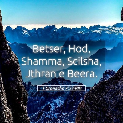 Picture 05 - 1 Cronache 7:37 RIV - Betser, Hod, Shamma, Scilsha, Jthran e - Bible Verse Picture