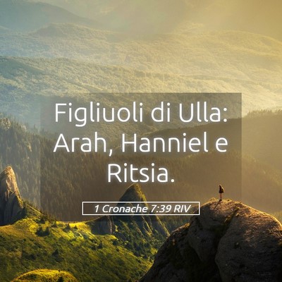 Picture 05 - 1 Cronache 7:39 RIV - Figliuoli di Ulla: Arah, Hanniel e - Bible Verse Picture