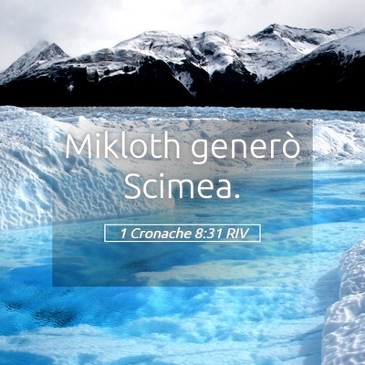 Picture 05 - 1 Cronache 8:31 RIV - Mikloth generò - Bible Verse Picture