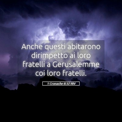 Picture 05 - 1 Cronache 8:32 RIV - Anche questi abitarono dirimpetto ai loro - Bible Verse Picture