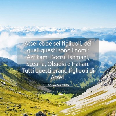 Picture 05 - 1 Cronache 8:38 RIV - Atsel ebbe sei figliuoli, dei quali questi sono i - Bible Verse Picture