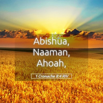 Picture 05 - 1 Cronache 8:4 RIV - Abishua, Naaman, - Bible Verse Picture