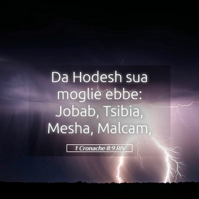 Picture 05 - 1 Cronache 8:9 RIV - Da Hodesh sua moglie ebbe: Jobab, Tsibia, Mesha, - Bible Verse Picture
