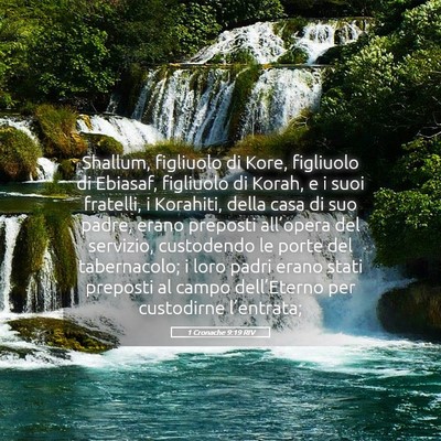 Picture 05 - 1 Cronache 9:19 RIV - Shallum, figliuolo di Kore, figliuolo di Ebiasaf, - Bible Verse Picture