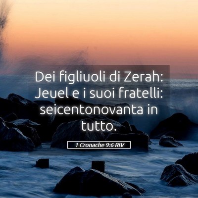 Picture 05 - 1 Cronache 9:6 RIV - Dei figliuoli di Zerah: Jeuel e i suoi fratelli: - Bible Verse Picture