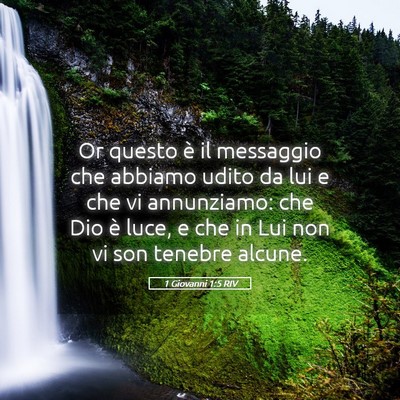 Picture 05 - 1 Giovanni 1:5 RIV - Or questo è il messaggio che abbiamo udito da - Bible Verse Picture
