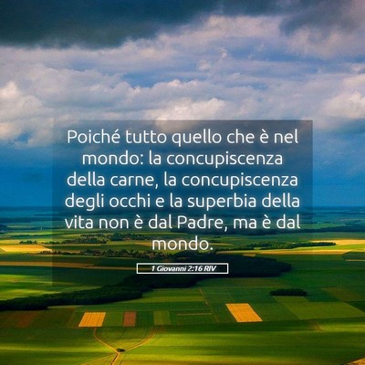 Picture 05 - 1 Giovanni 2:16 RIV - Poiché tutto quello che è nel mondo: la - Bible Verse Picture